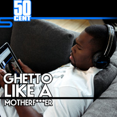 GhettoLikeAMuthafuckr By 50 Cent Rmixed by Millyon For GroundZeroMuzik