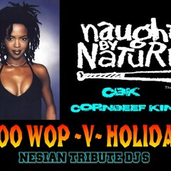 CBK NAUGHTY BY NATURE -V- LAURYN HILL..''DOO WOP V HOLIDAY''