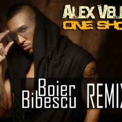 Alex Velea - One Shot[Boier Bibescu Remix]