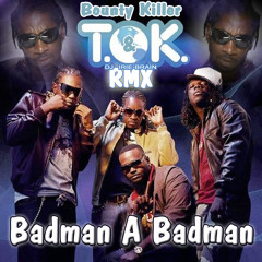 Bounty Killer & T.O.K - Badman A Badman (DjIrieBrain RMX)