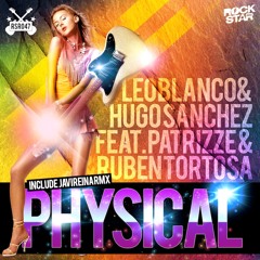 Leo Blanco & Hugo Sanchez feat. Patrizze - Physical (Javi Reina Remix)