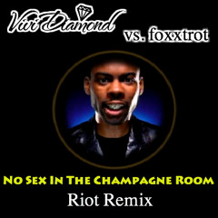 No Sex In The Champagne Room (Riot Remix)