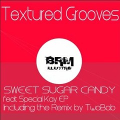 "Textured Grooves" Sweet Sugar Candy Feat. Special Kay (Twobob Pair Drops mix ) [RELEASED 18-03-11]