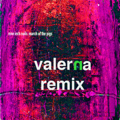 Nine Inch Nails - March of the Pigs (Valerna Remix)