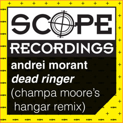 Andrei Morant - Dead Ringer (Champa Moore's Hangar Rmx)