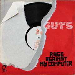 Guts "Rage Against My Computer"