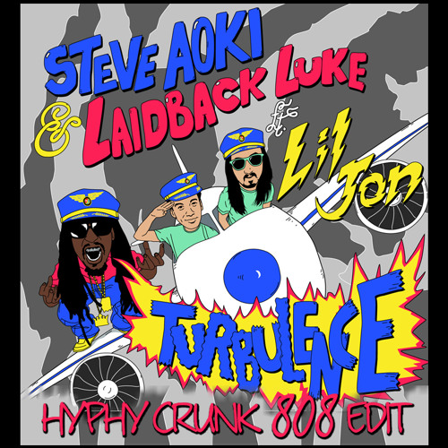 Turbulence - Steve Aoki & Laidback Luke feat. Lil Jon ( HYPHY CRUNK 808 EDIT )