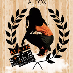 A.Fox - Main B*tch (Produced by Boy Davey)