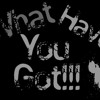 What Have You Got - Grime - E2 (ft) Tiny - (MK.1production) What Have You Got - Grime - E2 (ft) Tiny - (MK.1production)