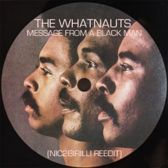 The Whatnauts - Message From a Black Man (Nic2Birilli Reedit)