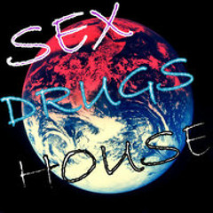 Sex DrugS an HOuse(Ofiicial version)