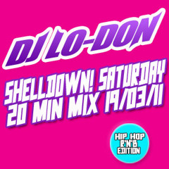 SHELLDOWN! SATURDAY MIXTAPE 19-03-11 DJ LO-DON
