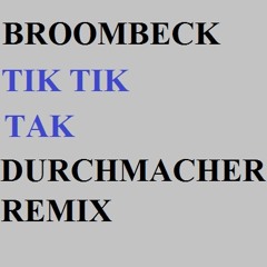 Broombeck - Tik Tik Tak (Durchmacher remix)