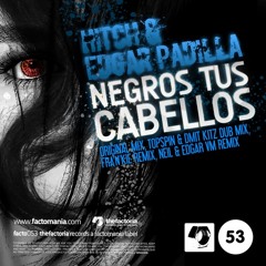 HITCH & EdgarPadilla Negros Tus Cabellos Original Mix FACTO053