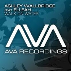Ashley Wallbridge feat. Elleah - Walk On Water (Extended Vocal Mix)