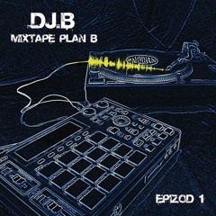 DJ B vel DJ Dobry Chłopak  - Mixtape Plan B Epizod 1
