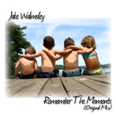 Jake Walmsley - Remember The Moments (Original Mix)