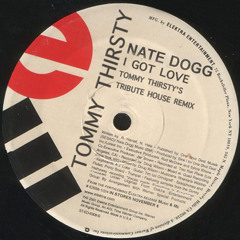 Nate Dogg - I Got Love (Tommy Thirsty's Tribute House Remix)