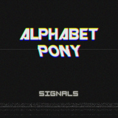 Alphabet Pony - Signals