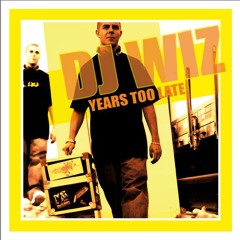 DJ Wiz - Years Too Late Vol.1