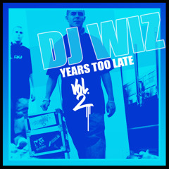 DJ Wiz - Years Too Late Vol.2