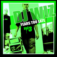 DJ Wiz - Years Too Late Vol.3