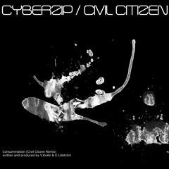 CyberZip - Consummation (Civil Citizen Remix)