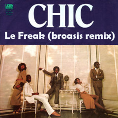 Chic - Le Freak (Broasis Remix)