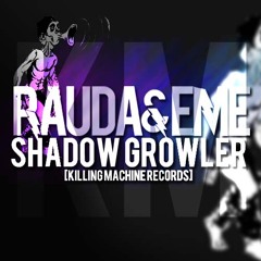 Rauda&eMe - Shadow Growler