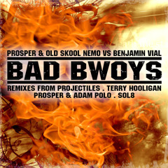 Prosper & Old Skool Nemo Vs Benjamin Vial - Bad Bwoys (Prosper & Adam Polo RMX) ft Mc Runigga