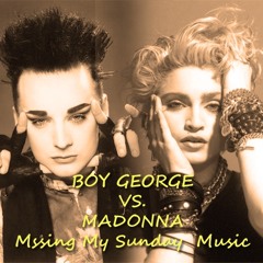Madonna vs. Boy George - Music Miss Me Blind (Missing My Music Sunday Mix)
