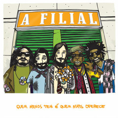 Quem Menos Tem É Quem Mais Oferece - A Filial