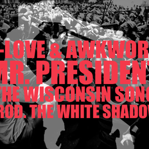 Y-Love & AWKWORD: Mr. President (The Wisconsin Song) [prod. The White Shadow]