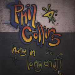 Phil Collins - Hang in long enough (Wilow's long enough Edit)