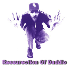 Ressurection Of Daddio