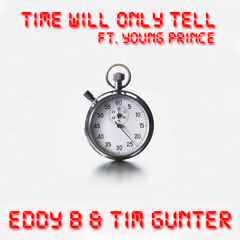 Time Will Only Tell ft. Young Prince