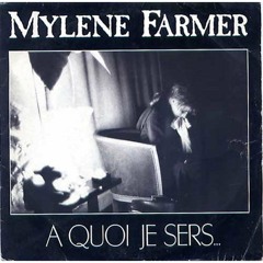 Mylène Farmer - A Quoi Je Sers