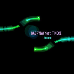 GABRYJAY Feat. TINECE - Join me (original mix) edit