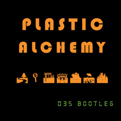 Plastic Alchemy (Chechigo bootleg)