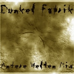 Dunkel Fabrik - Andere Welten Mix 22.03.11