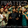 FiNaTTicZ - Dont Drop That Thun Thun