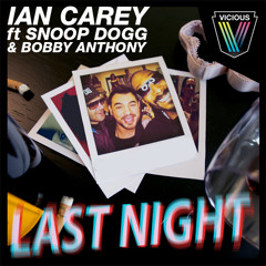 Ian Carey ft Snoop Dogg & Bobby Anthony - Last Night (Original Edit)