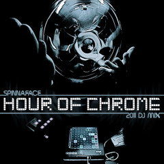 Spinnaface - Hour of Chrome (2011 DJ MIX)