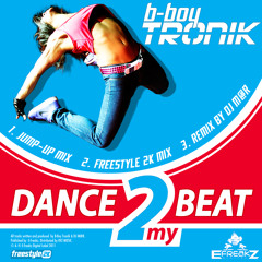 B-Boy Tronik - Dance 2 My Beat (Freestyle 2K Remix)