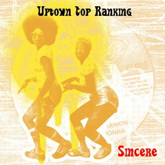 Sincere - Uptown Top Ranking