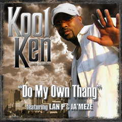 04 - KOOL KEN - Do My Own Thang feat Lan P & Ja'Meze
