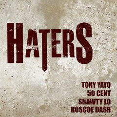 Tony Yayo - "Haters" (Feat Roscoe Dash, Shawty Lo & 50 Cent) [Tags]