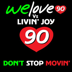 We Love 90 vs Livin Joy - Don't Stop Movin