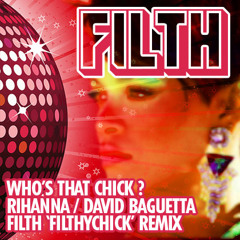Who's That Chick?  (Filth 'FilthyChick' Mashup) - Rihanna