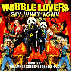 Wobble Lovers - Say What Again